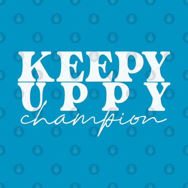 Keepy Uppy Champion - Bluey Games Fun Kid Adult Shirt by Take It Keysie 