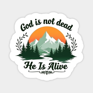 God is Not Dead, He is Alive: Sunrise Over Mountains Magnet