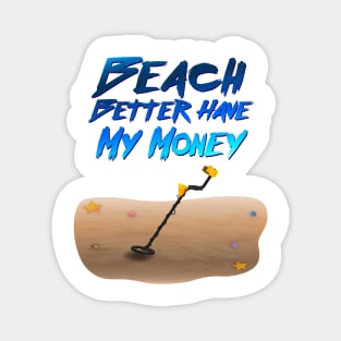 Beach Better Have My Money Magnet