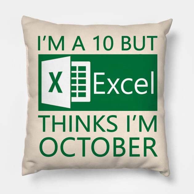 I'm a 10 but Excel thinks I'm October Pillow by karutees