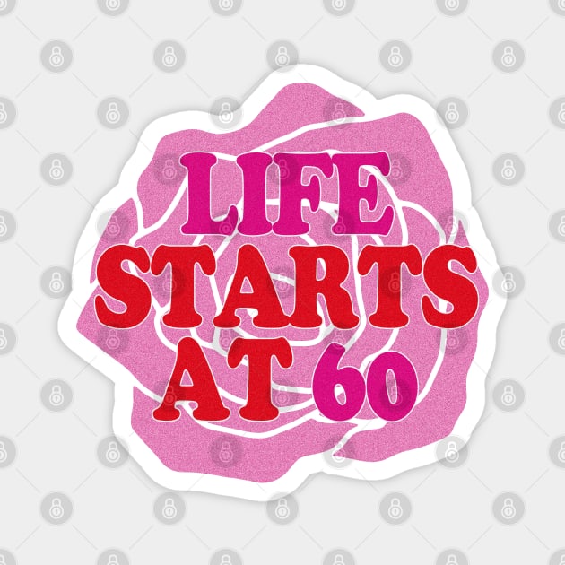 Happy 60th Birthday-Life starts at 60 Magnet by EunsooLee