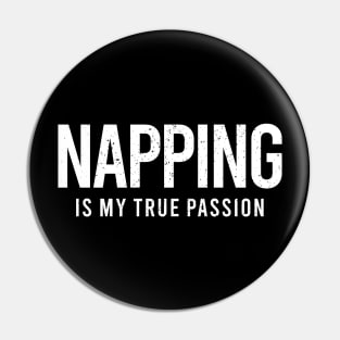 Napping is My True Passion Pin