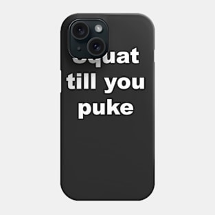 Squat till you puke Phone Case