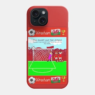 You shouldn't count your chickens, Wrexham funny football/soccer sayings. Phone Case