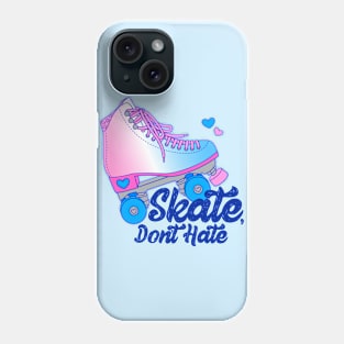 Skate, Don't Hate - Trans Phone Case