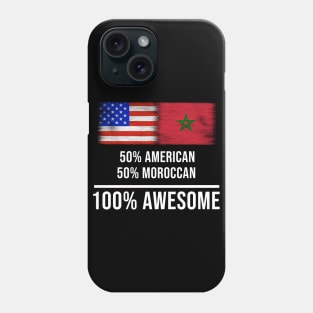 50% American 50% Moroccan 100% Awesome - Gift for Moroccan Heritage From Morocco Phone Case