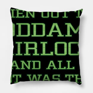 Goddamn Alien Airlock Lousy T-shirt Pillow