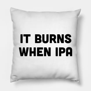 Burns when IPA Pillow