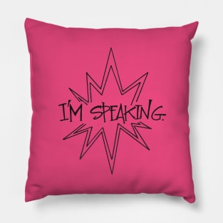 I'm Speaking Pillow