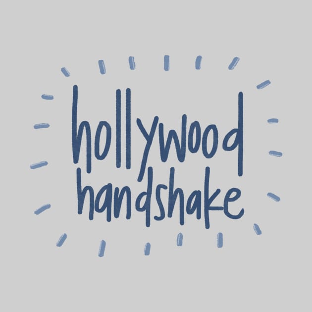 Hollywood Handshake by heyvictyhey