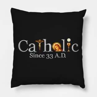 Catholic Since 33 AD T-Shirt Jesus Crucifix Eucharist Pillow