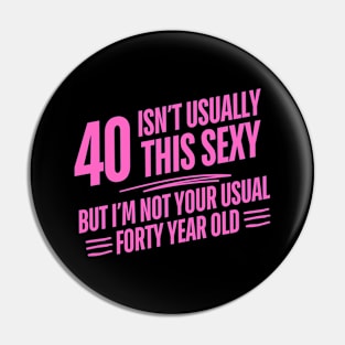 40 And Sexy Pin