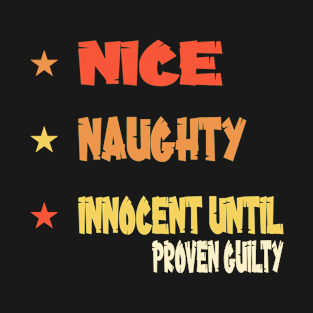 Nice Naughty Innocent Until Proven Guilty T-Shirt