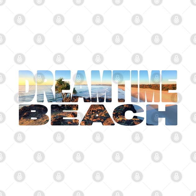 DREAMTIME BEACH -  NSW Australia Kingscliffe by TouristMerch