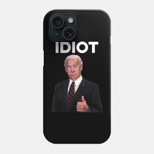 Funny Joe Biden Idiot Phone Case