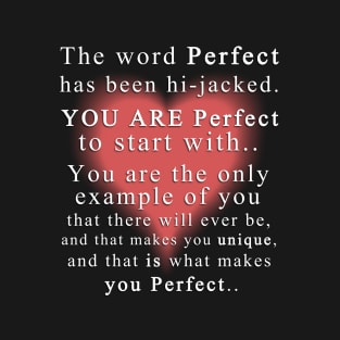 You are Perfect T-Shirt