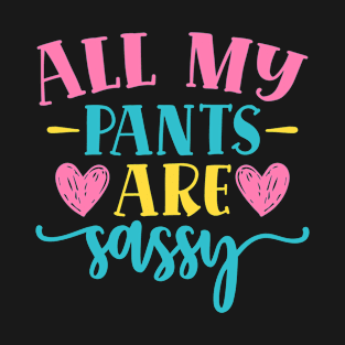 All my pants are sassy T-Shirt