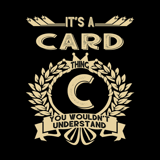 Card Name - It Is A Card Thing You Wouldnt Understand by OrdiesHarrell