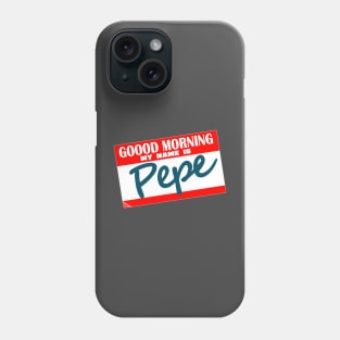 Goood Morning My Name Is Pepe Phone Case