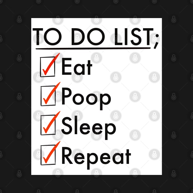 To do list; eat, poop, sleep, repeat by Artonmytee