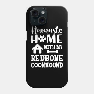 Redbone Coonhound Dog - Namaste home with my redbone coonhound Phone Case