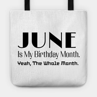 June Is My Birthday Month. Yeah. The whole Month. Style 2 Tote