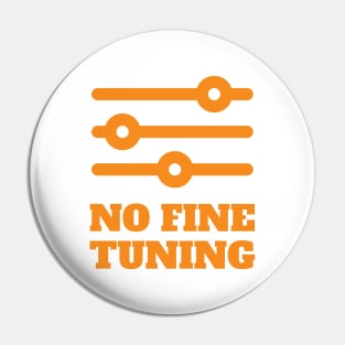 Fine Tuning | Funny attitude t shirt Pin