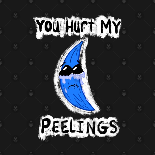 You Hurt My Peelings Crying Blue Banana by SubtleSplit