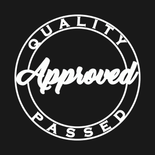 Quality Passed Approved T-Shirt