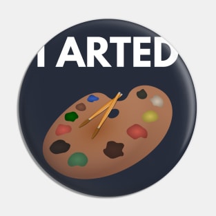 I Arted Pin