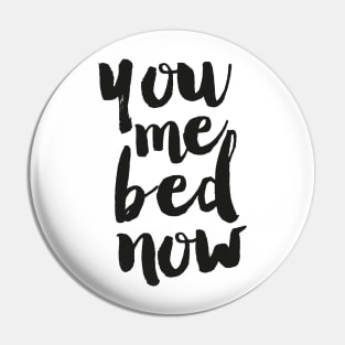 You Me Bed Now Pin