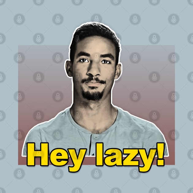 Azan "Hey Lazy" / 90 Day Fiance Tribute Design by DankFutura