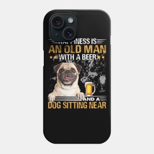 Happiness Is An Old Man With A Beer And A Pug Sitting Near Phone Case