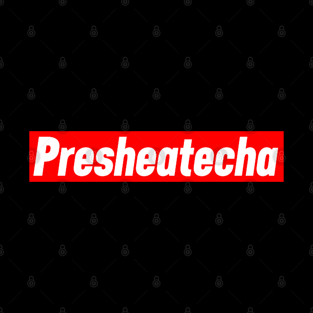 Presheatecha T Shirt Gift by HeroGifts