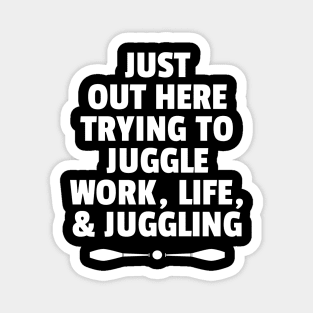 Trying To Juggle Work, Life, and Juggling Magnet