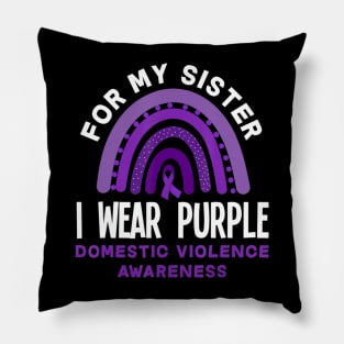 I Wear Purple For My Sister Domestic Violence Awareness Pillow