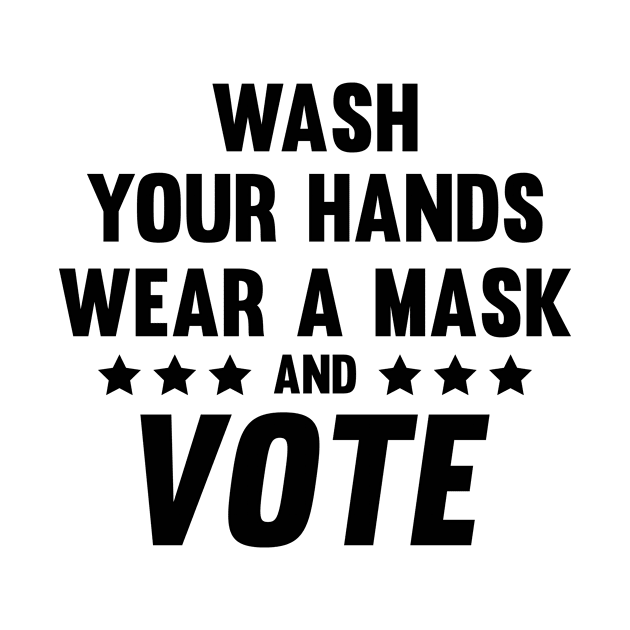 Wash Your Hands Wear A Mask and Vote by CatsCrew