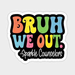 Bruh We Out Sparkle Counselors Last Day Of School Groovy Magnet