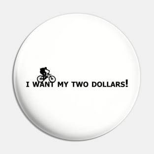 I want my two dollars! Pin