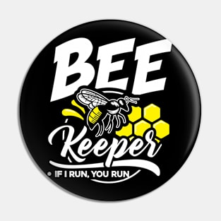 Beekeeper If I Run, You Run Pin