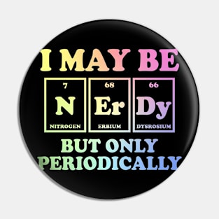 I May Be Nerdy But Only Periodically Pin