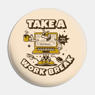 Take a work break Pin