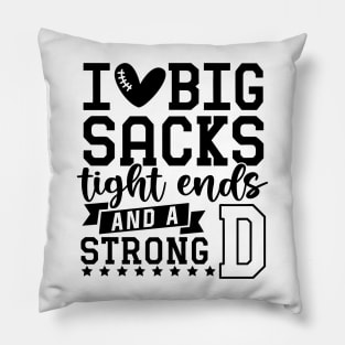 I love big sacks tight ends and a strong D Pillow