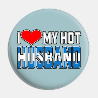 I Love My Hot Honduran Husband Pin