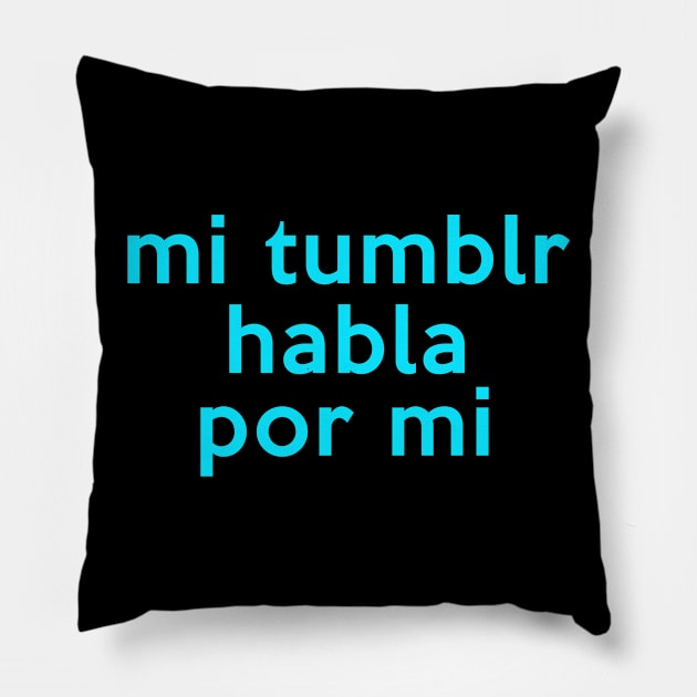 mi tumblr habla por mi Pillow by MartinAes