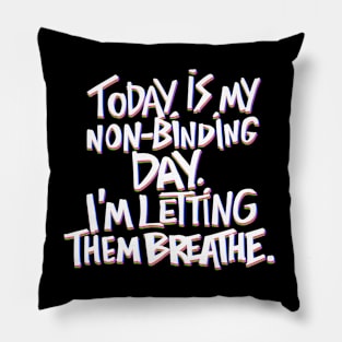 Non binding day shirt Pillow