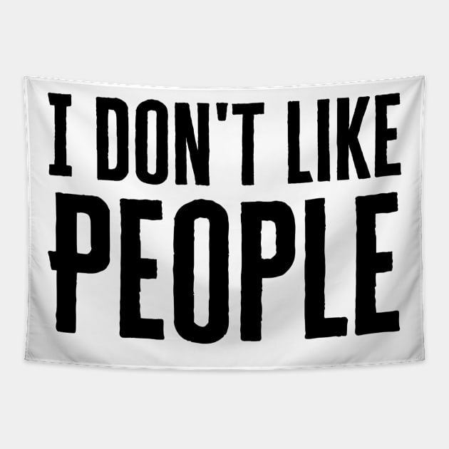 I Don't Like People Tapestry by HobbyAndArt