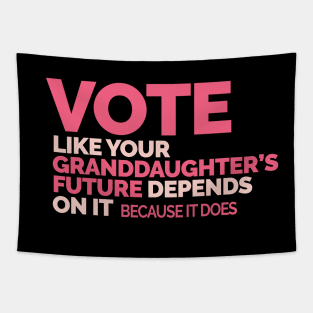 Vote Like Your Granddaughter's Future Depends on It Tapestry