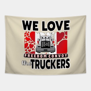 WE LOVE THE TRUCKERS - TRUCKERS FOR FREEDOM CONVOY  2022 TO OTTAWA CANADA BLACK LETTERS Tapestry