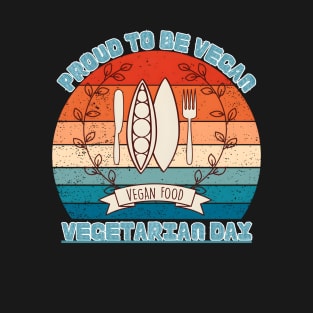 proud to be vegan world vegetarian day T-Shirt
